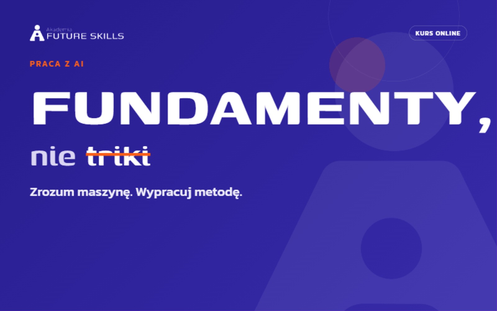 Fundamenty, nie triki. Praca z AI