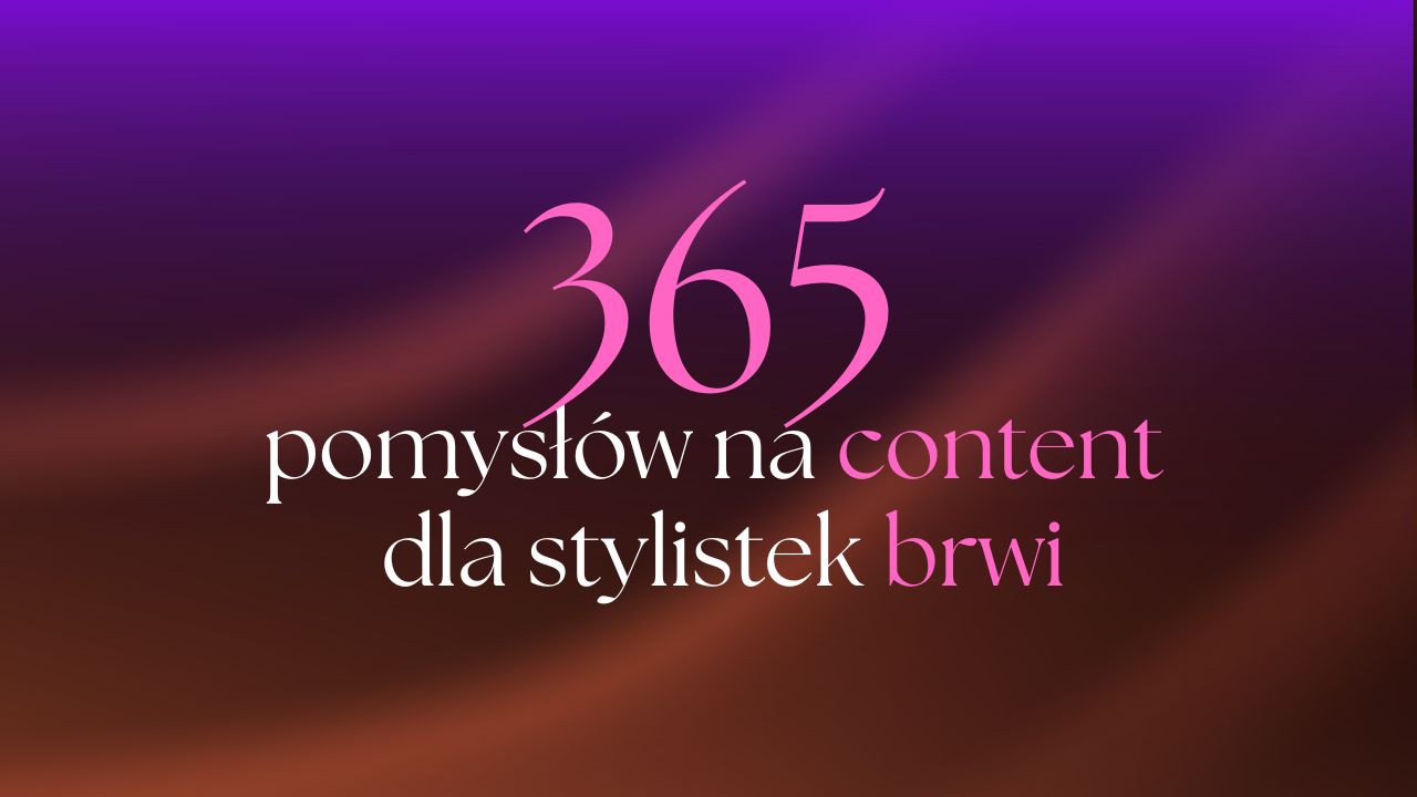 365 pomysłów na content dla stylistek brwi