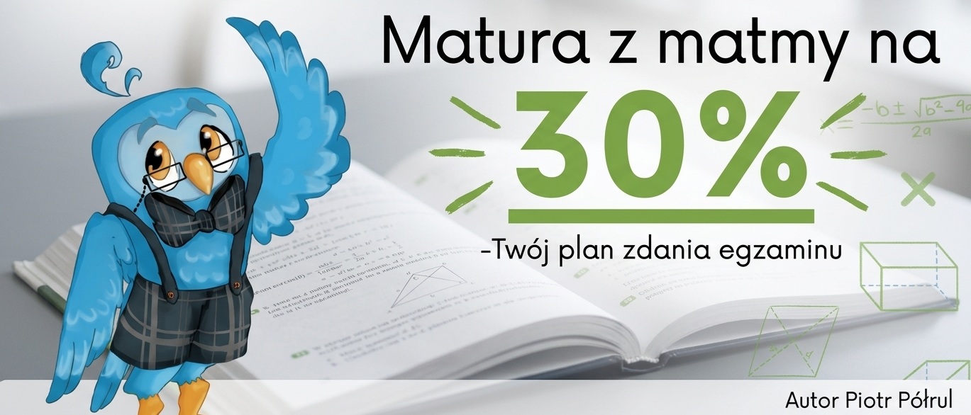 Matura z matmy na 30% - Twój plan zdania egzaminu