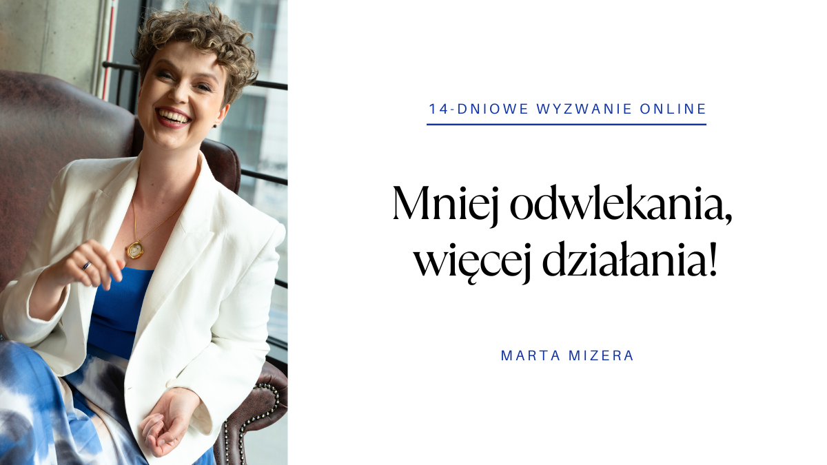 Mniej odwlekania, więcej działania
