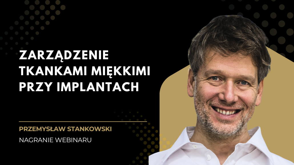 Nagranie webinaru: Zarządzenie tkankami miękkimi przy implantach