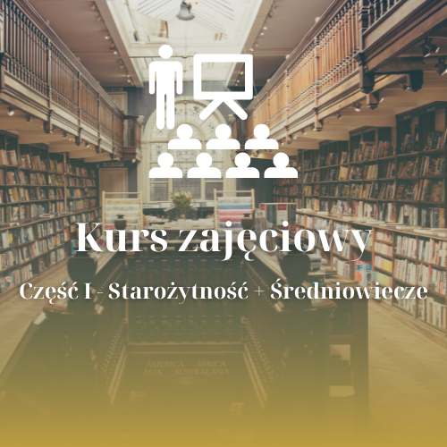 Kurs zajęciowy (I część: Starożytność, Średniowiecze)