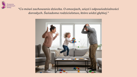 “Co mówi zachowanie dziecka. O emocjach, więzi i odpowiedzialności dorosłych. Świadome rodzicielstwo, które widzi głębiej.”