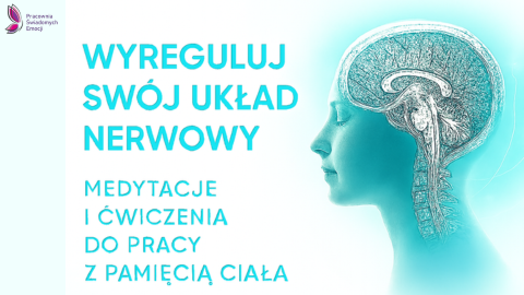 Wyreguluj swój układ nerwowy. Medytacje i ćwiczenia do pracy z pamięcią ciała.