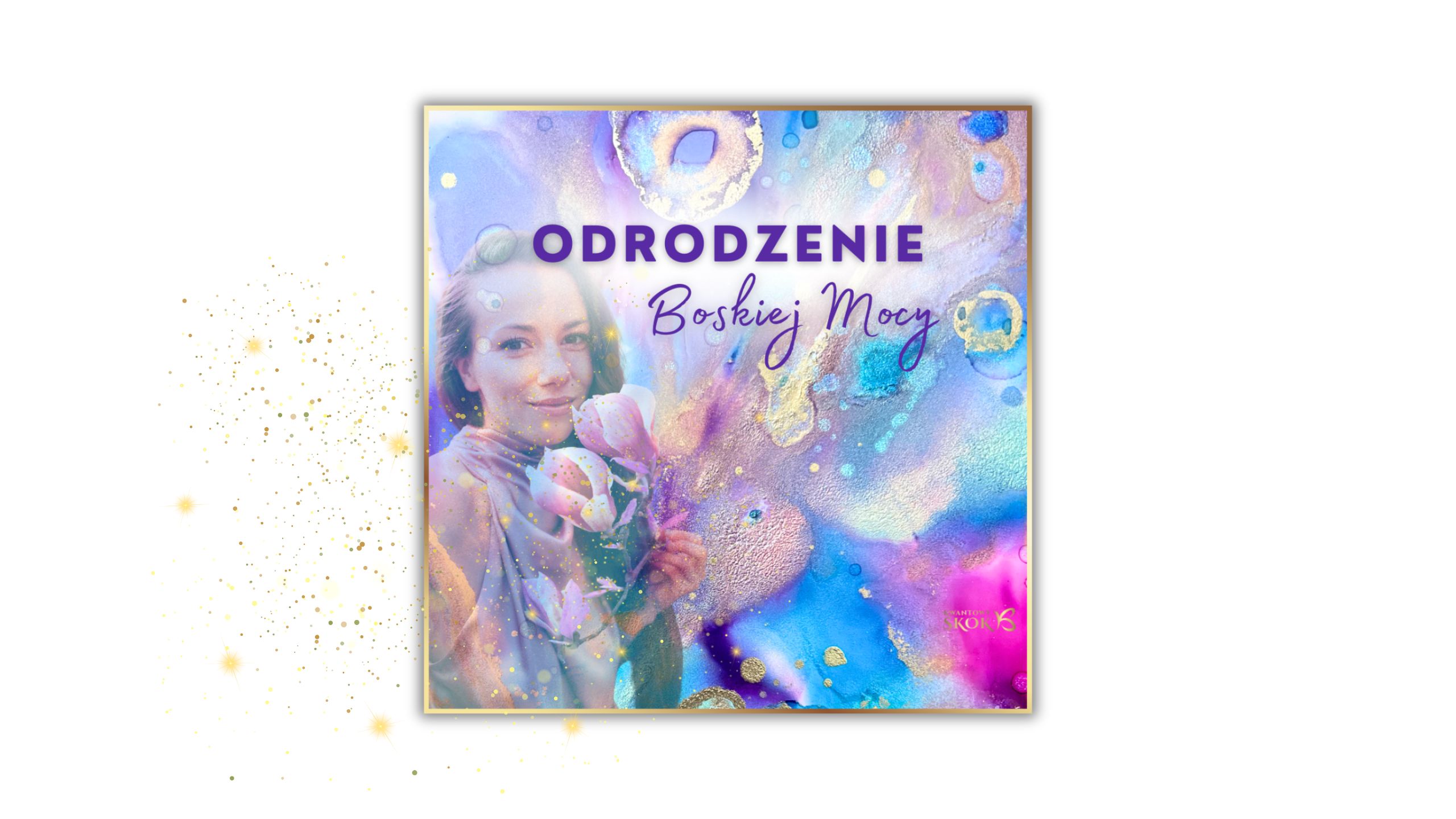 ODRODZENIE BOSKIEJ MOCY - SESJA KWANTOWA