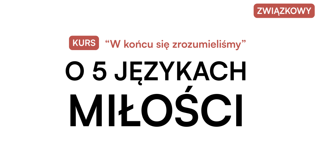 Kurs, warsztat online o 5 językach miłości w związku „W końcu się zrozumieliśmy”