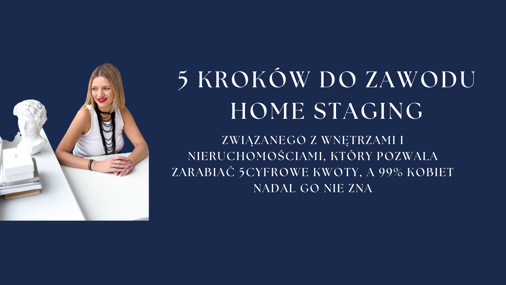 5 kroków do zawodu home staging związanego z wnętrzami i nieruchomościami, który pozwala zarabiać pięciocyfrowe kwoty, a 99% kobiet nadal go nie zna.