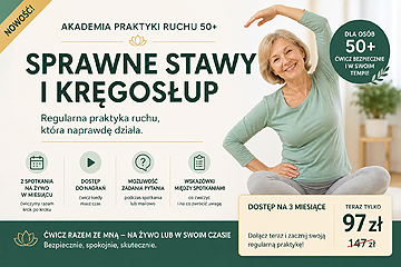 Akademia Praktyki Ruchu 50+  Sprawne Stawy i Kręgosłup