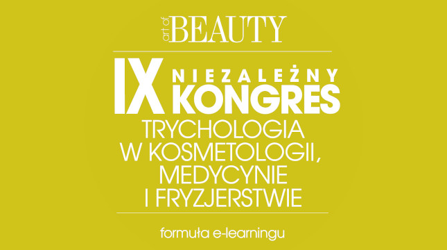 IX Niezależny Kongres: Trychologia w kosmetologii, medycynie i fryzjerstwie