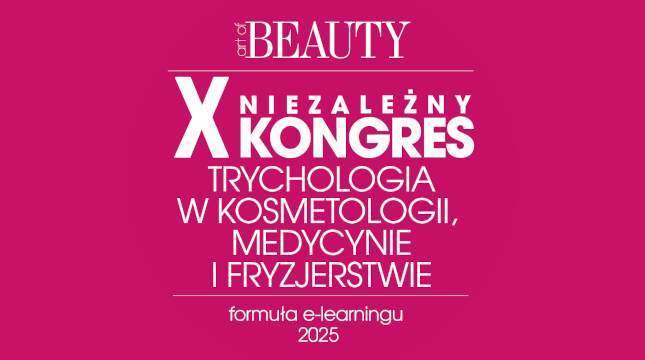 X Niezależny Kongres: Trychologia w kosmetologii, medycynie i fryzjerstwie