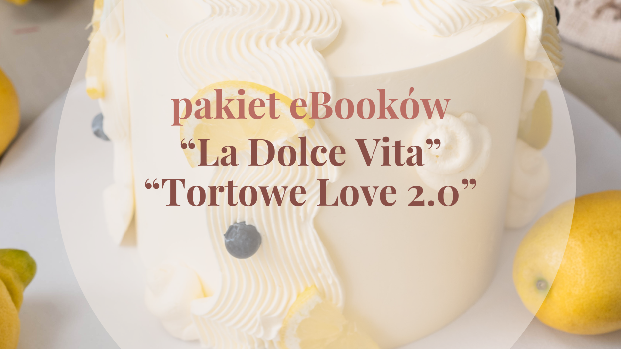 PAKIET: ebook TORTOWE LOVE 2.0 i LA DOLCE VITA