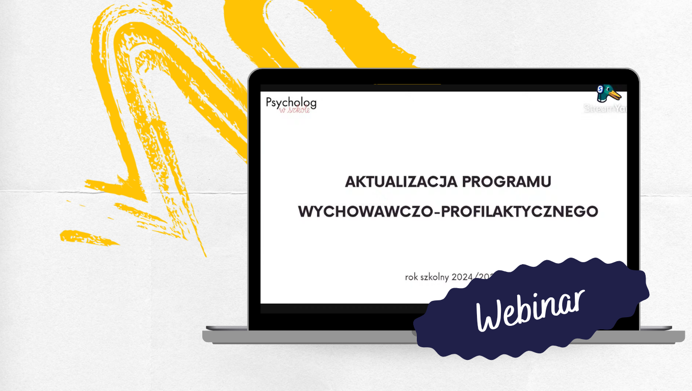 Webinar: Aktualizacja programu wychowawczo-profilaktycznego (praktyczne rozwiązania)