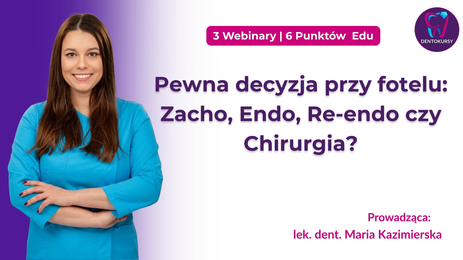 Pewna decyzja przy fotelu: Zacho, Endo, Re-endo czy Chirurgia?