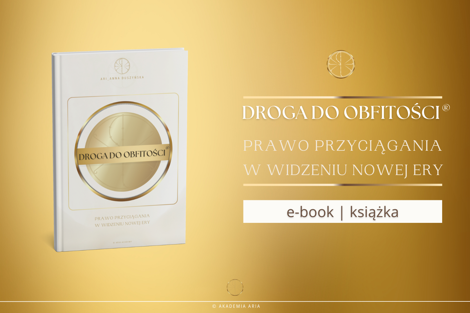 E-BOOK | Droga do Obfitości® Prawo Przyciągania w widzeniu Nowej Ery