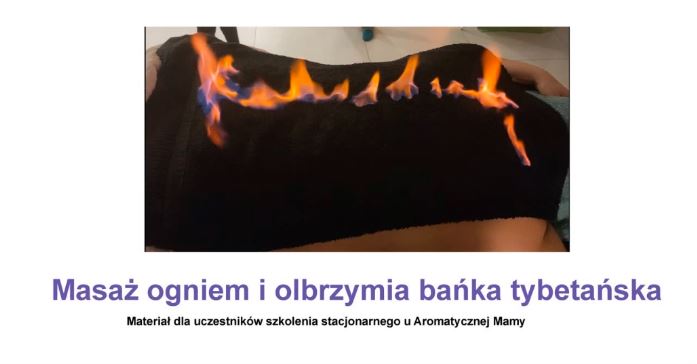 Masaż OGNIEM oraz tybetańska bańka olbrzymia