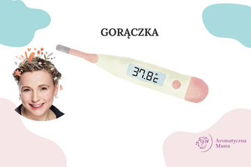 GORĄCZKA - bać się czy pielęgnować? 10 sposobów jak naturalnie ją obniżyć.