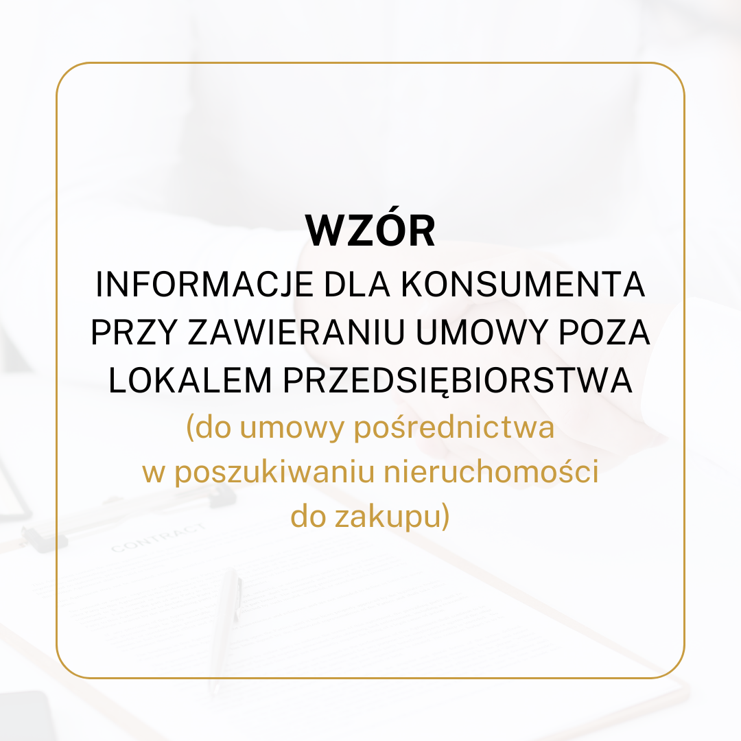 WZÓR Informacje dla konsumenta przy zawieraniu umowy poza lokalem przedsiębiorstwa (do umowy pośrednictwa w poszukiwaniu nieruchomości do zakupu)