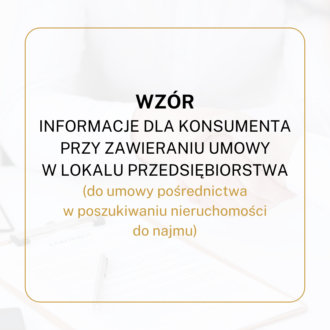 WZÓR Informacje dla konsumenta przy zawieraniu umowy w lokalu przedsiębiorstwa (do umowy pośrednictwa w poszukiwaniu nieruchomości do najmu)