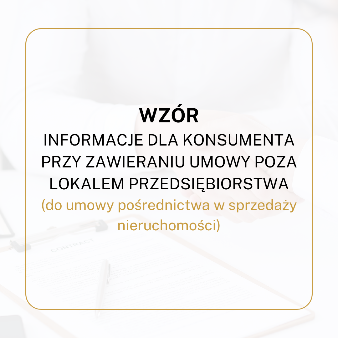WZÓR Informacje dla konsumenta przy zawieraniu umowy poza lokalem przedsiębiorstwa (do umowy pośrednictwa w sprzedaży nieruchomości)