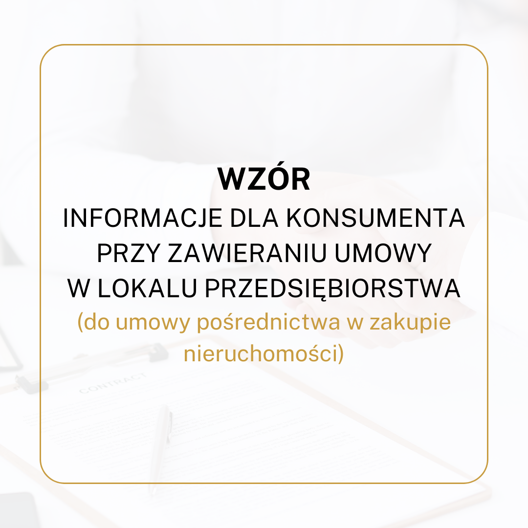 WZÓR Informacje dla konsumenta przy zawieraniu umowy w lokalu przedsiębiorstwa (do umowy pośrednictwa w zakupie nieruchomości)