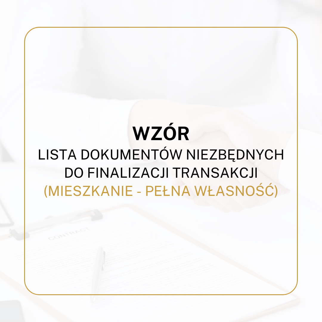 WZÓR Lista dokumentów niezbędnych do finalizacji transakcji (mieszkanie - pełna własność)
