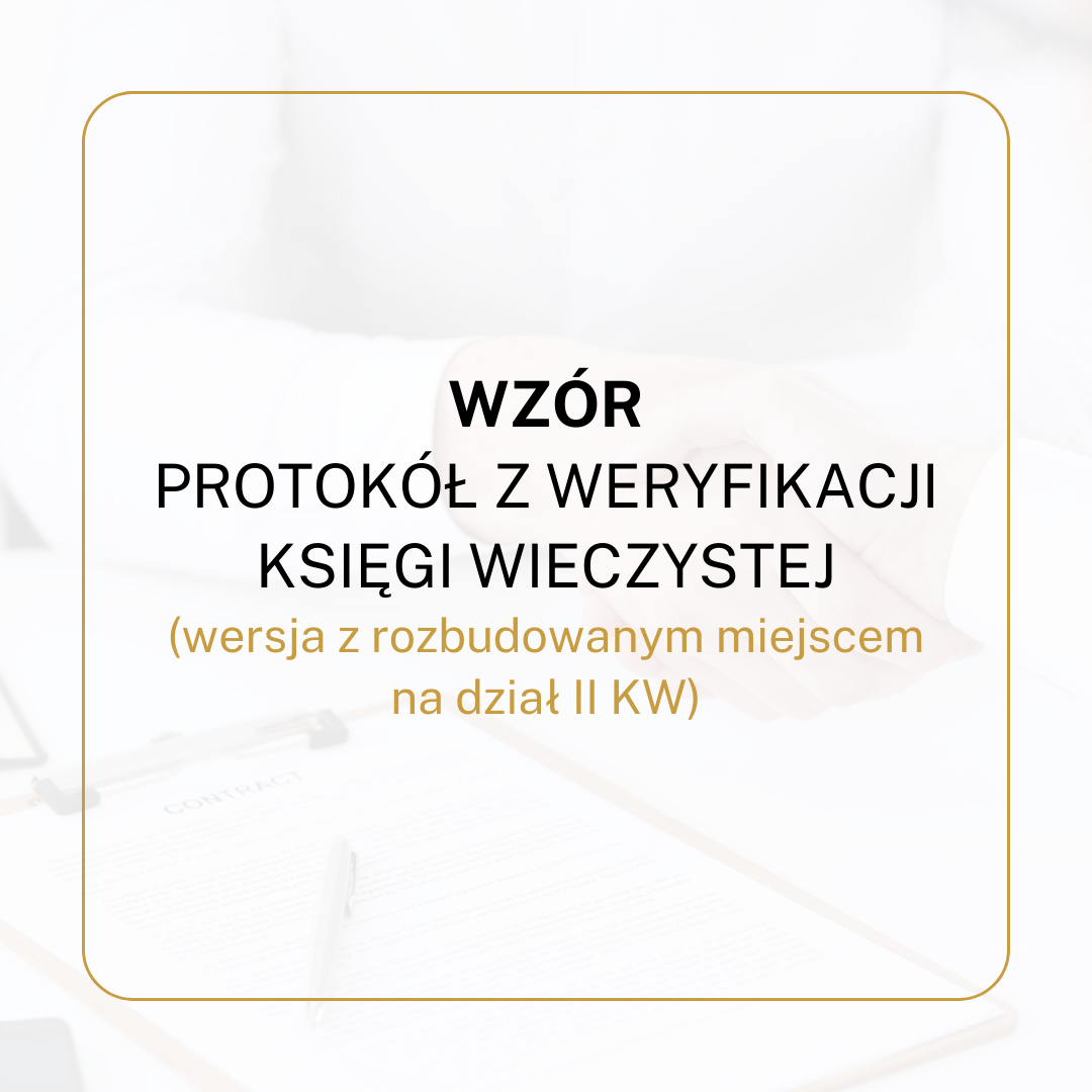 WZÓR Protokół z weryfikacji księgi wieczystej (wersja z rozbudowanym miejscem na dział II KW)