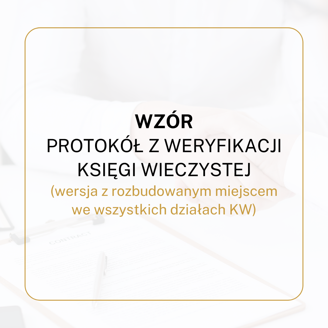 WZÓR Protokół z weryfikacji księgi wieczystej (wersja z rozbudowanym miejscem we wszystkich działach KW)