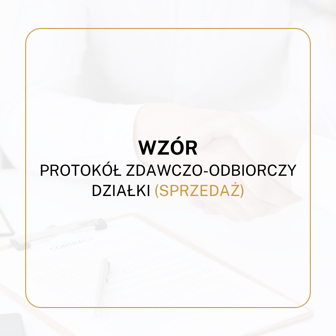 WZÓR Protokół zdawczo-odbiorczy działki (sprzedaż)