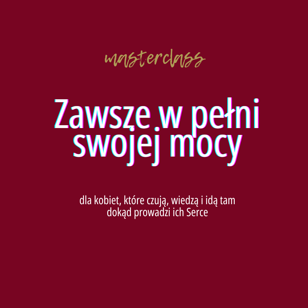 Zawsze w pełni swojej mocy - masterclass