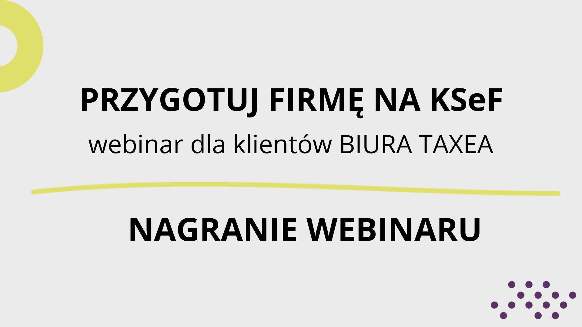 [NAGRANIE] Przygotuj firmę na KSeF - webinar dla klientów Biura Taxea
