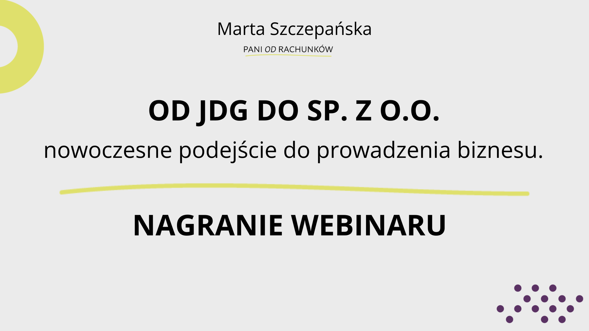 NAGRANIE webinaru Od JDG do Sp. z o.o. - nowoczesne podejście do prowadzenia biznesu.