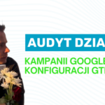 Audyt działań analitycznych i Google Ads