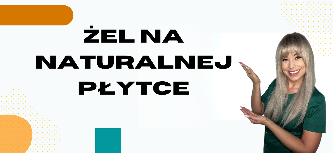 Szkolenie: Żel na naturalnej płytce