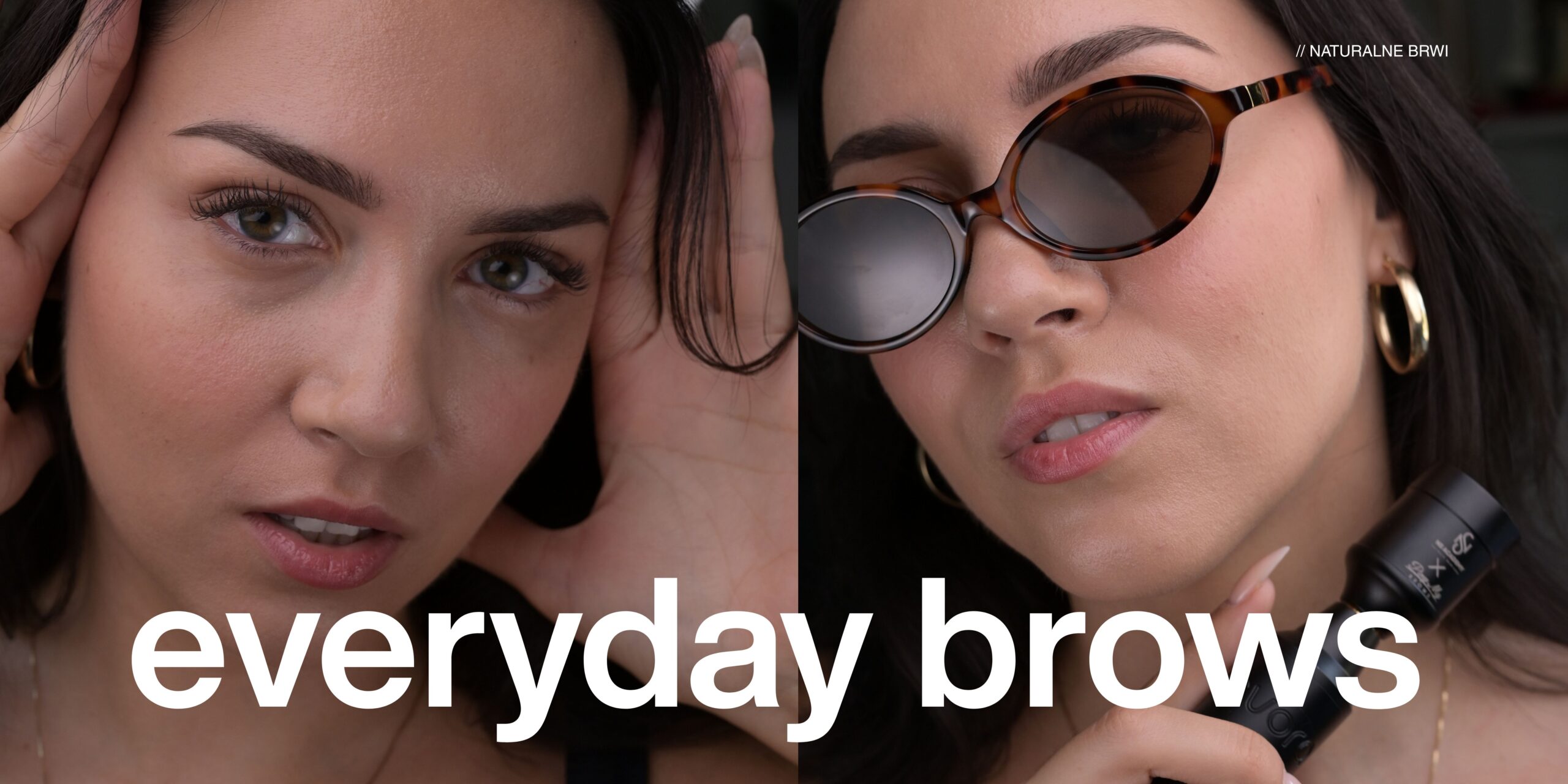 EVERYDAY BROWS - naturalne wygojenia, które nie są przypadkiem.