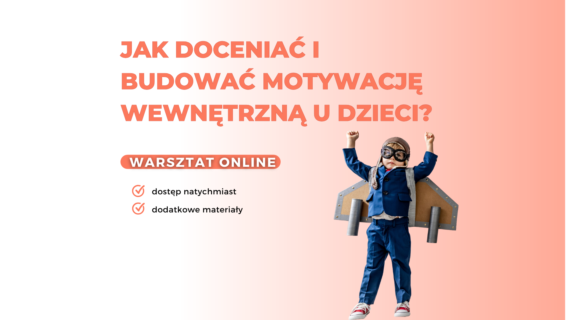 Jak doceniać i budować motywację wewnętrzną u dzieci i bliskich?- warsztat online
