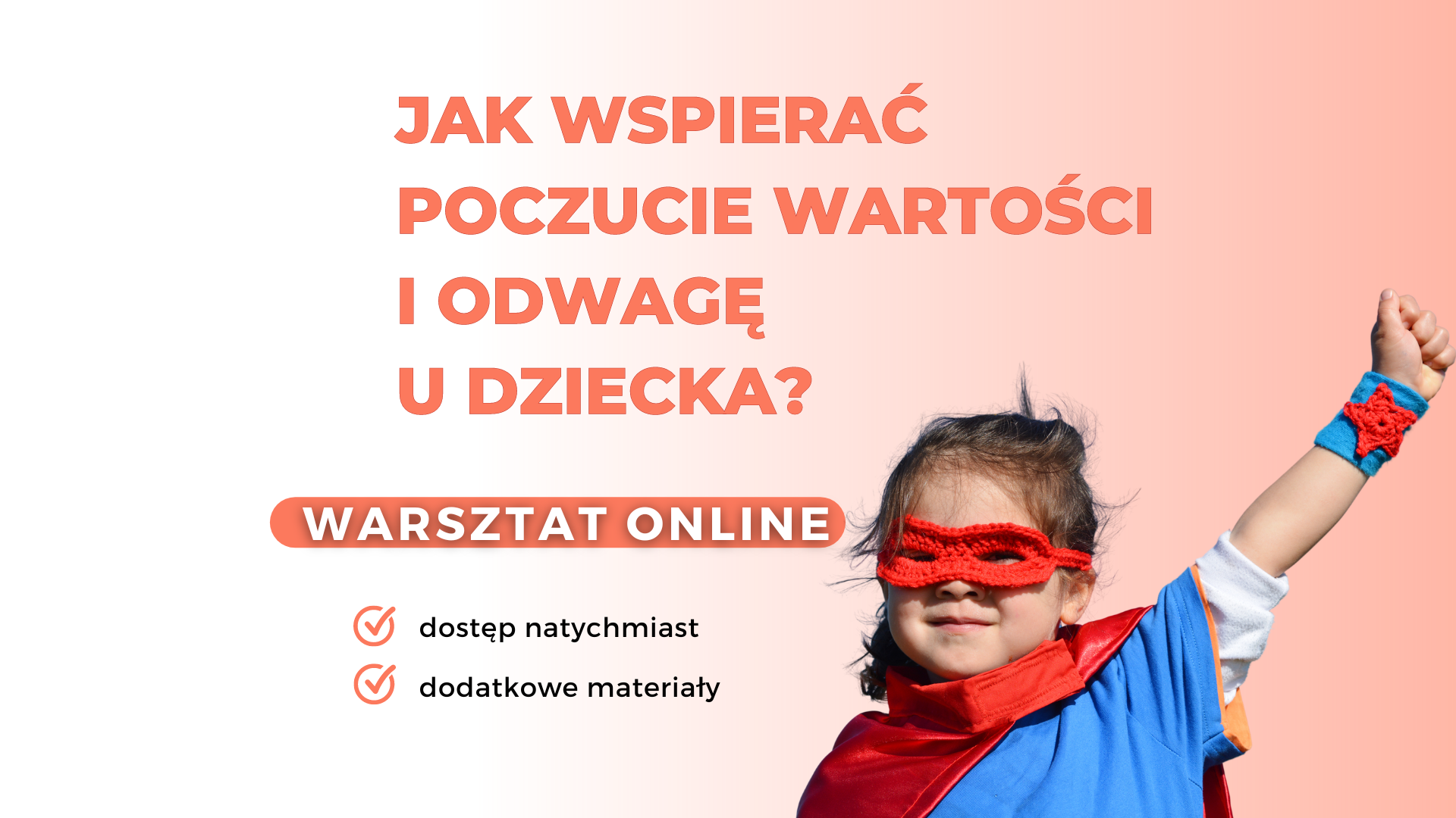 Jak wspierać poczucie wartości i odwagę u dziecka? Warsztat online dla rodziców i nauczycieli