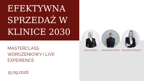EFEKTYWNA SPRZEDAŻ W KLINICE 2030 Masterclass Wdrożeniowy | Live Experience 15.09.2026