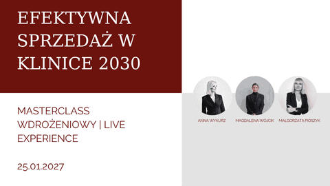 EFEKTYWNA SPRZEDAŻ W KLINICE 2030 Masterclass Wdrożeniowy | Live Experience 25.01.2027