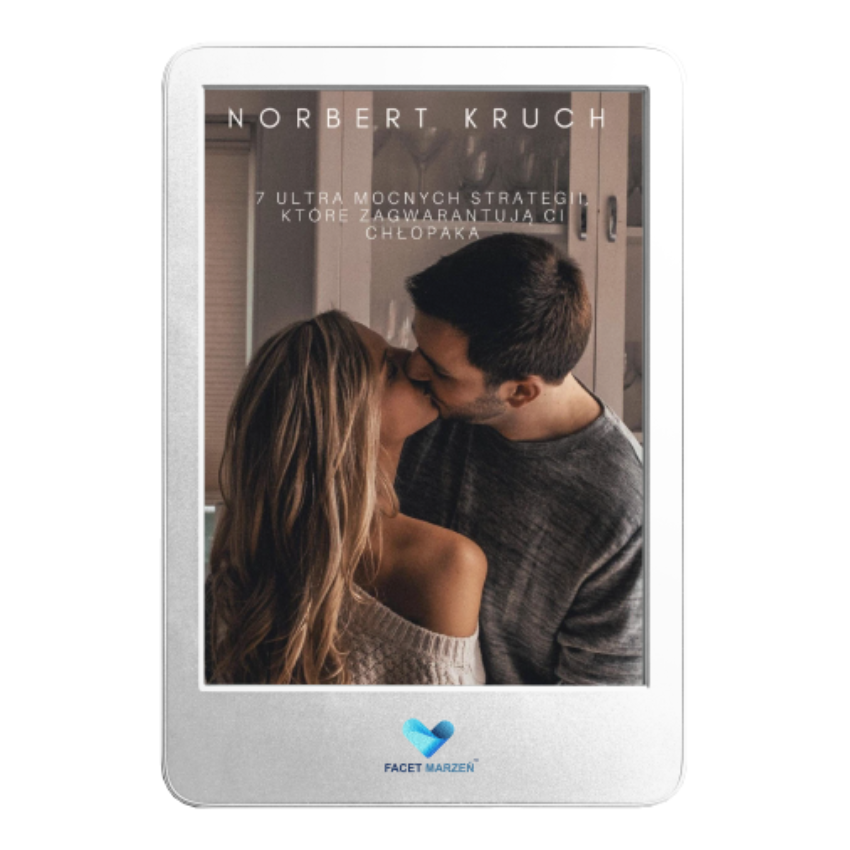 7 Ultra Mocnych Strategii, Które Zagwarantują Ci Chłopaka