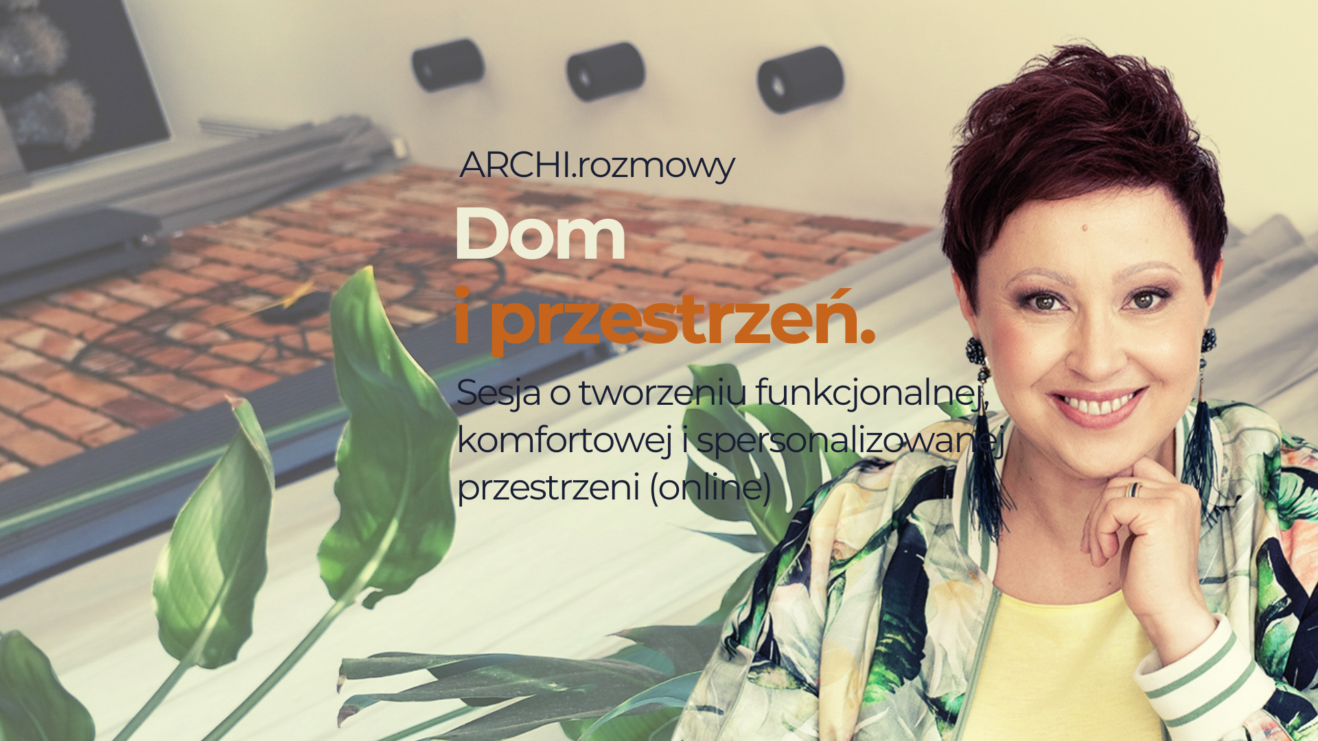 Dom i przestrzeń - sesja o tworzeniu funkcjonalnej, komfortowej i spersonalizowanej przestrzeni