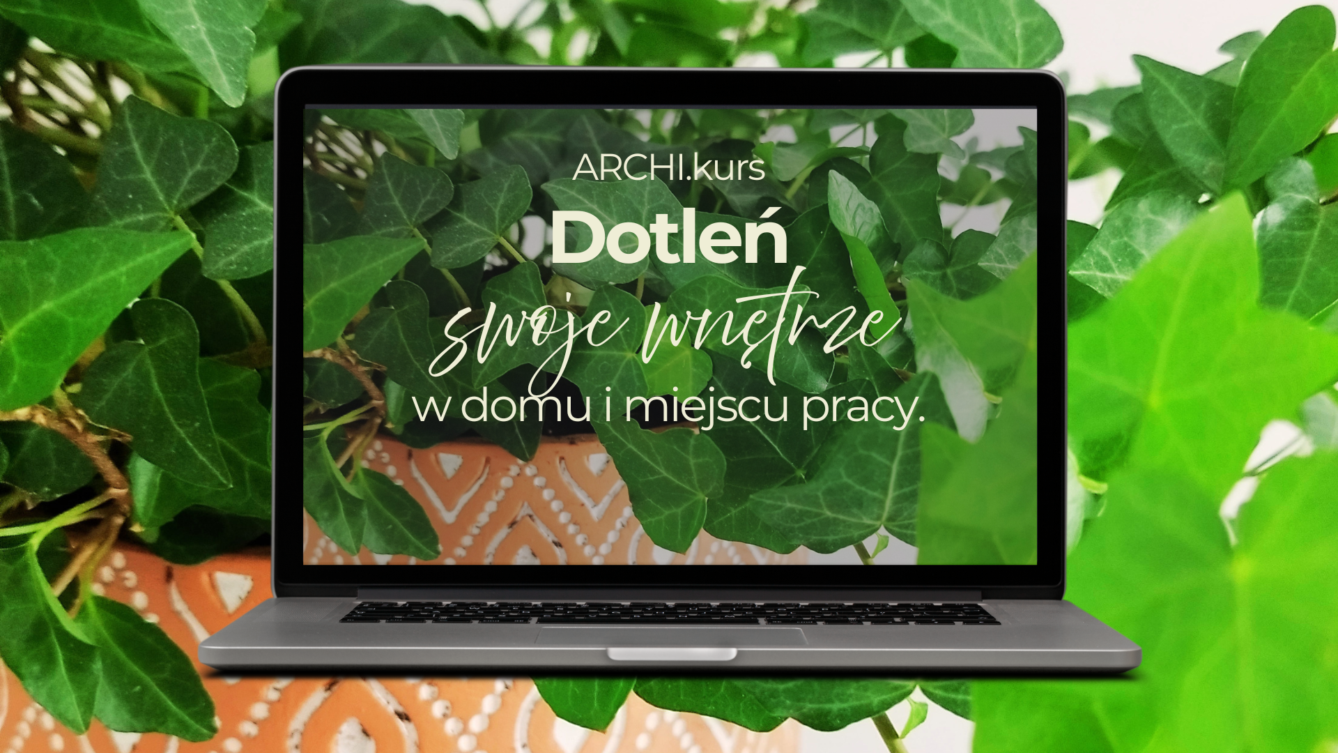 Dotleń swoje wnętrze - w domu i pracy