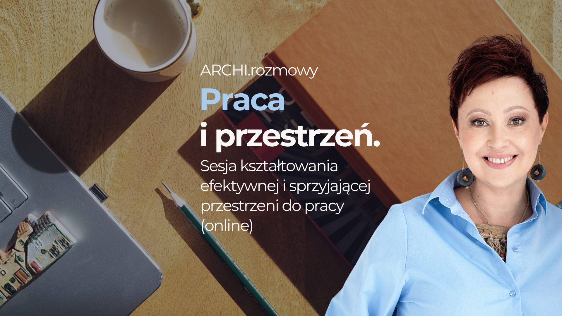 Praca i przestrzeń - sesja kształtowania efektywnej i sprzyjającej przestrzeni do pracy