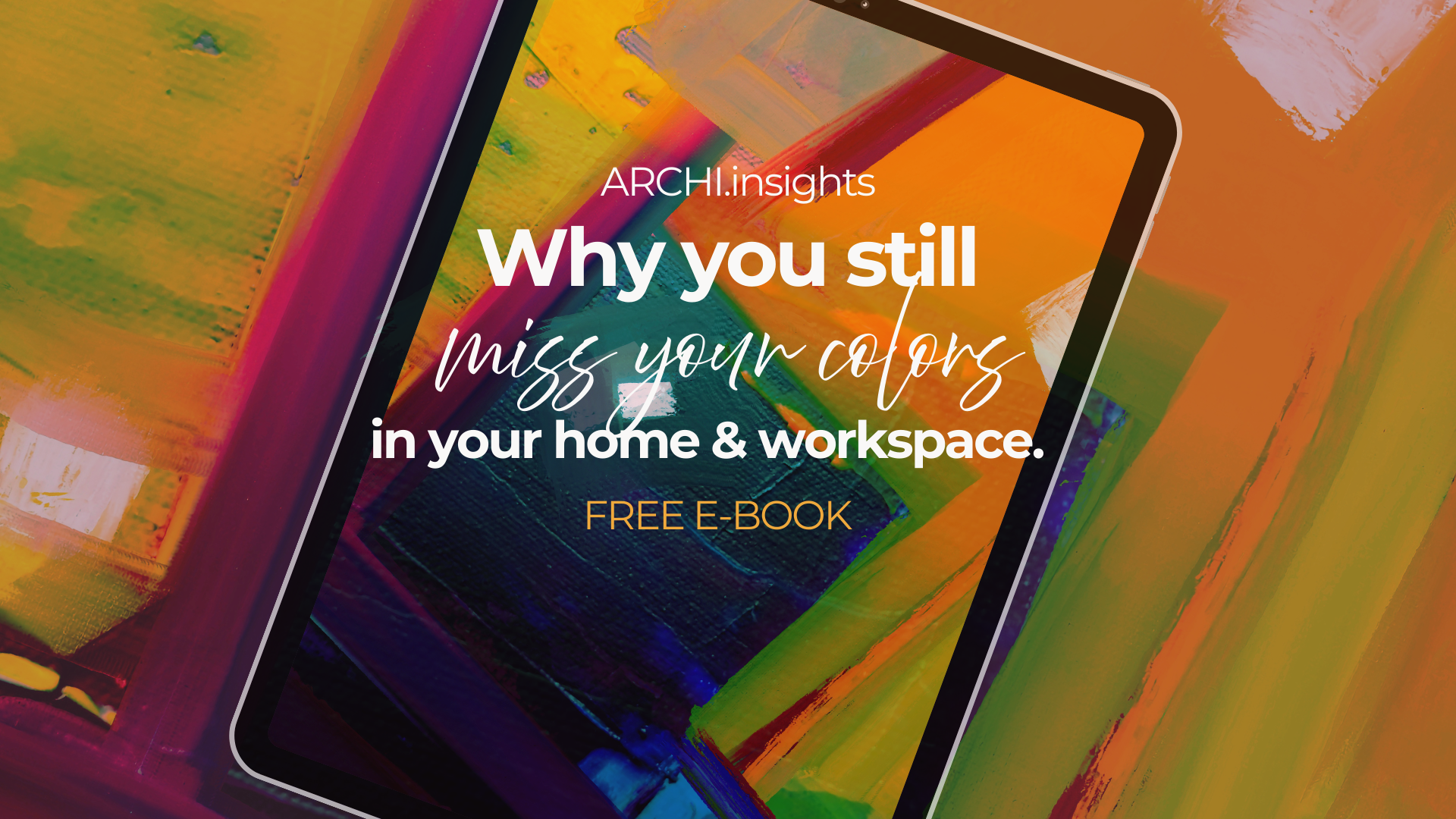 Why you still miss colors in your home & workspace - free ebook