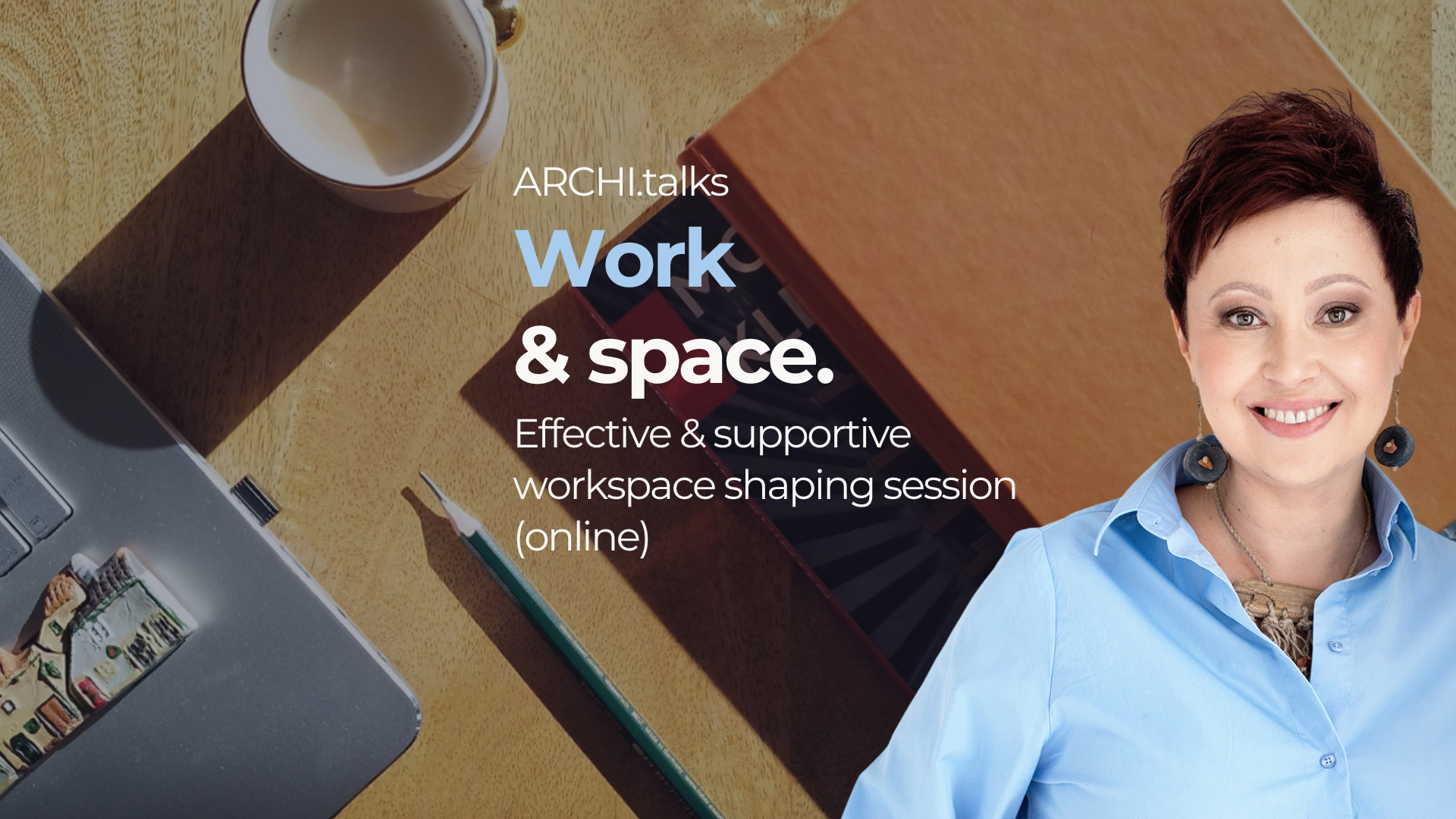 Work and space - session for shaping an effective and supportive workspace /EN/