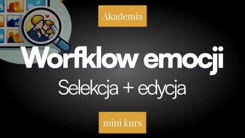 Workflow Emocji: Selekcja i storytelling - Mini Kurs