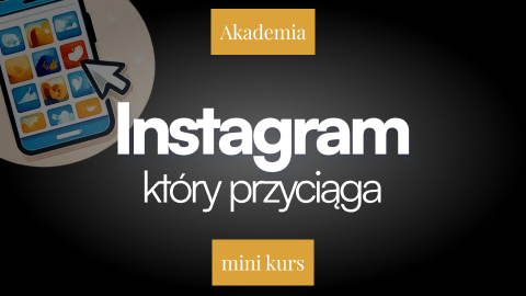 Instagram, który przyciąga zlecenia - Mini Kurs