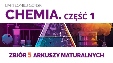 Chemia - Matura z Maturitą - Zbiór 5 arkuszy maturalnych - cz. 1