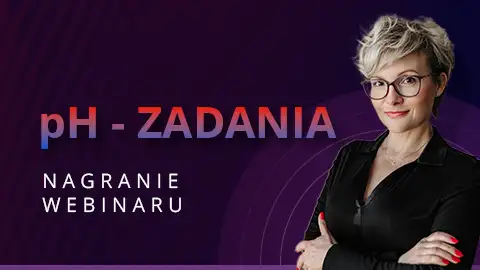Matura chemia 2026 – pH w zadaniach: Kw, pOH i zobojętnianie bez pomyłek | Webinar