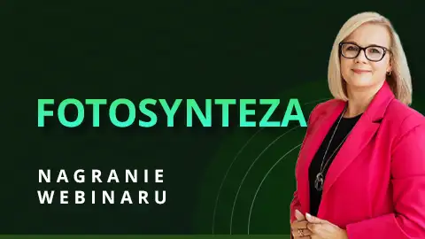 Matura biologia 2026 - Fotosynteza bez tajemnic. Najtrudniejsze zadania maturalne, selekcja informacji i łączenie z oddychaniem | Webinar