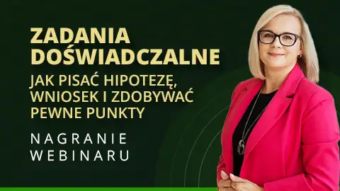 Nagranie webinaru - Matura biologia - Zadania doświadczalne - jak pisać wniosek, hipotezę i zdobywać pewne punkty na maturze